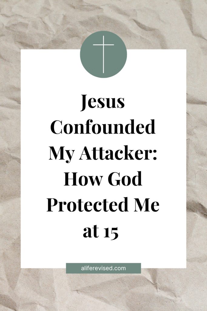 Jesus Confounded My Attacker: How God Protected Me at 15 pin